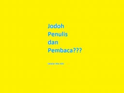 Setiap Tulisan Pasti Ada Jodoh, Bertemu Pembacanya!
