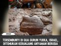 Keranjang berusia 10.500 tahun ditemukan utuh di gurun Israel