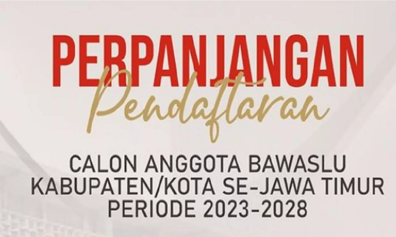 Masa Pendaftaran Calon Anggota Bawaslu Kabupaten/Kota Di Jatim Di Perpanjang