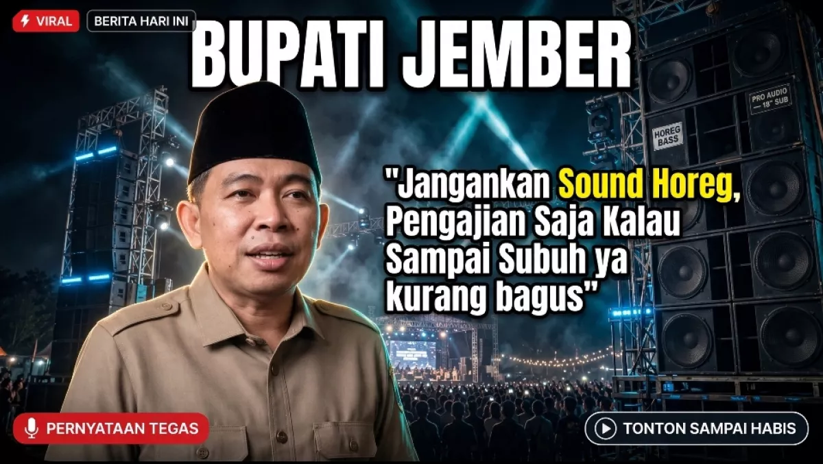 Fenomena Sound Horeg, Bupati Jember: Jangankan Sound Horeg, Pengajian Saja Kalau Sampai Pagi Ya Kurang Bagus"