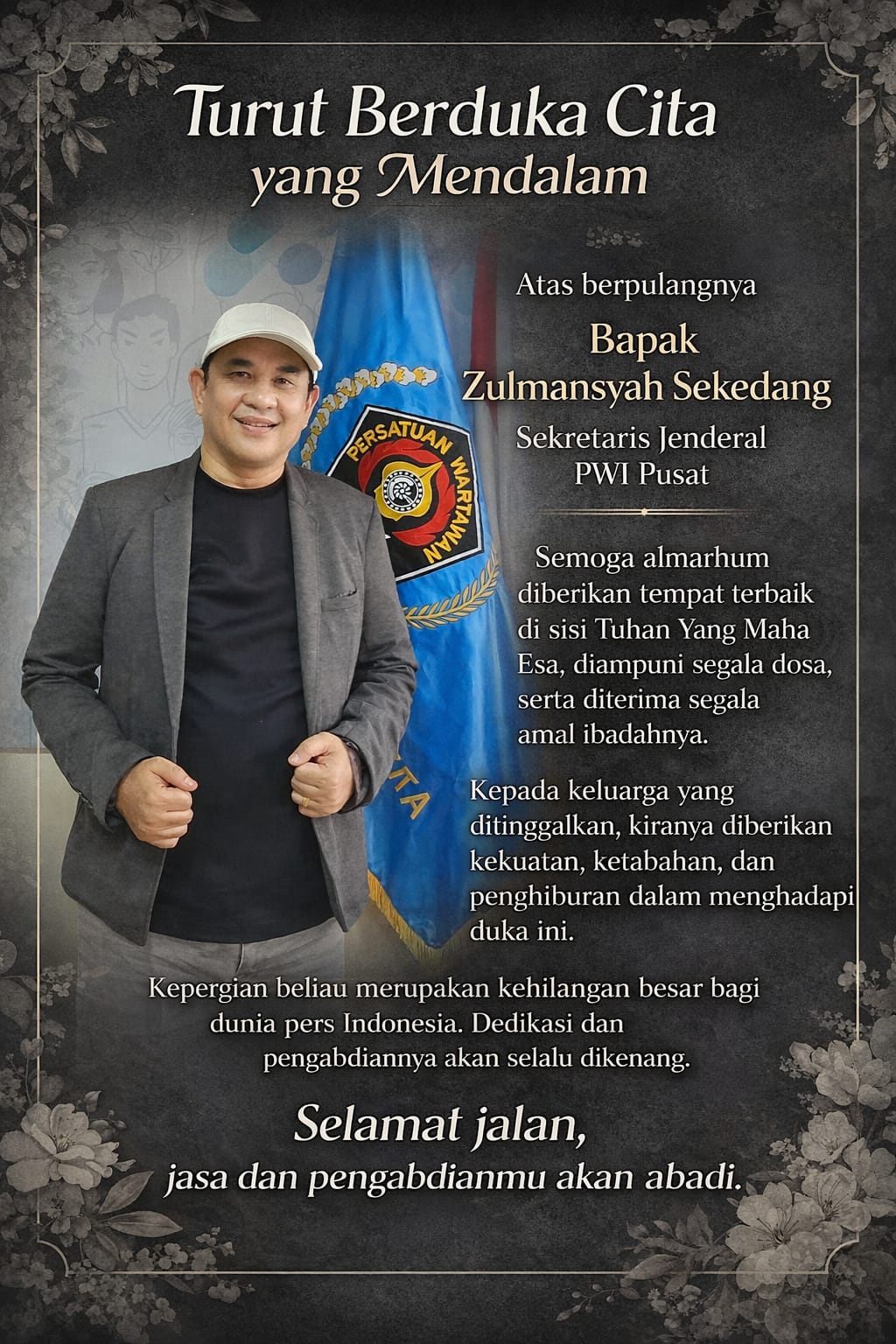 Flayer Duka Cita atas meninggalnya Sekjend PWI Pusat, Zulmansyah Sekedang yang meninggal Sabtu pagi (18/04/2026) pukul 00.05.