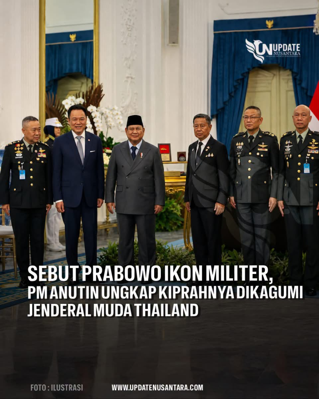 Presiden Prabowo Subianto didampingi PM Thailand Anutin Charnvirakul bersama Petinggi Militer Thailand. Presiden Prabowo disebut Ikon Militer yang dikagumi di AB Thailand. (Foto Nusantara Update.id)