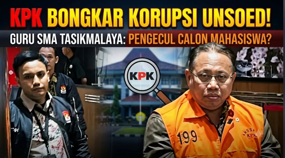 KPK Bongkar Korupsi Unsoed: Guru SMA Tasikmalaya Diduga Koordinator Pengepul Calon Mahasiswa