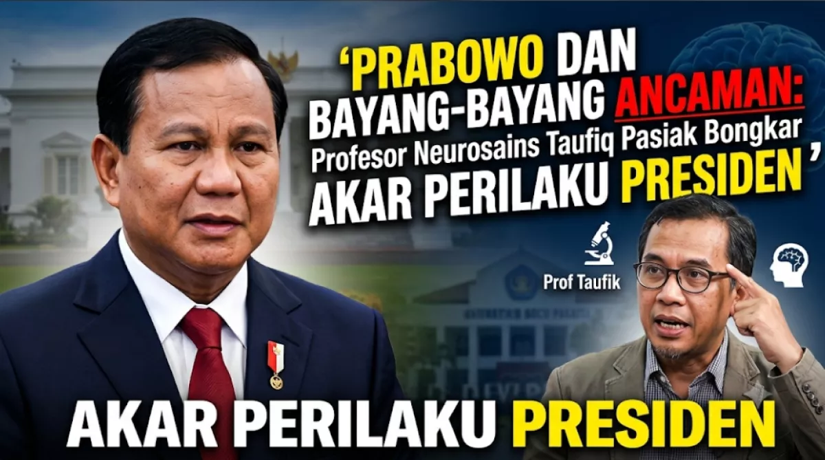 Prabowo dan Bayang-Bayang Ancaman: Profesor Neurosains Taufiq Pasiak Bongkar Akar Perilaku Presiden