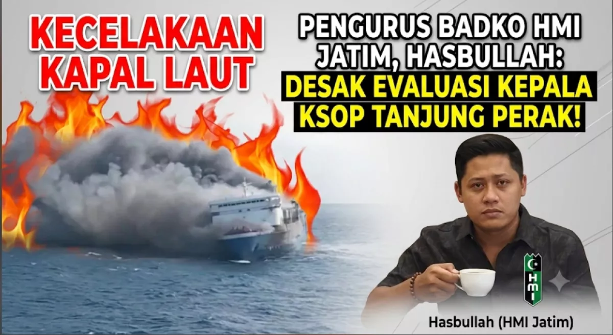Pengurus Badko HMI Jatim, Hasbullah Desak Evaluasi Kepala KSOP Tanjung Perak Usai Rangkaian Kecelakaan Pelayaran