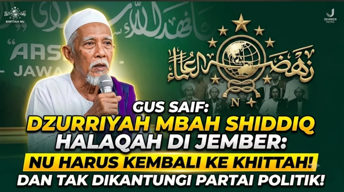 Dzurriyah Mbah Shiddiq Halaqah di Jember, Gus Saif: NU Harus Kembali ke Khittah dan Tak Dikantongi Partai Politik