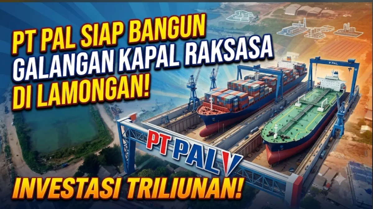 PT PAL Siap Bangun Galangan Kapal Raksasa di Lamongan 